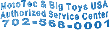 MotoTec & Big Toys USA Authorized Service Center 702-568-0001