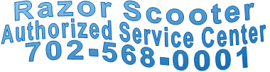 Razor Scooter Authorized Service Center 702-568-0001