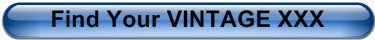 Find Your VINTAGE XXX