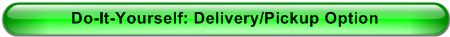 Do-It-Yourself: Delivery/Pickup Option