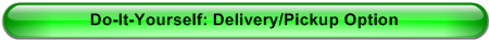 Do-It-Yourself: Delivery/Pickup Option